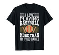 I Love Playing Baseball More Than My T-Shirt - Unique Graphic for Adults - T-Shirt, Sweatshirt, Hoodie