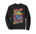 Keep Rollin Roller Skate Nostalgic Sweatshirt - Trendy Graphic Men Women - T-Shirt, Sweatshirt, Hoodie
