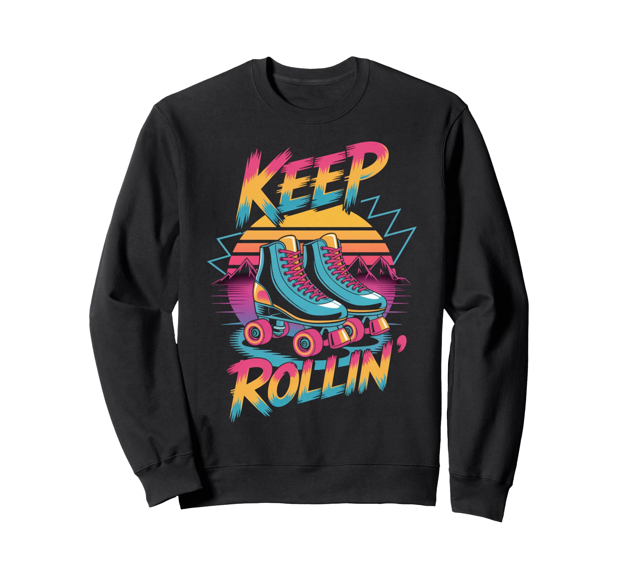Keep Rollin Roller Skate Nostalgic Sweatshirt - Trendy Graphic Men Women - T-Shirt, Sweatshirt, Hoodie