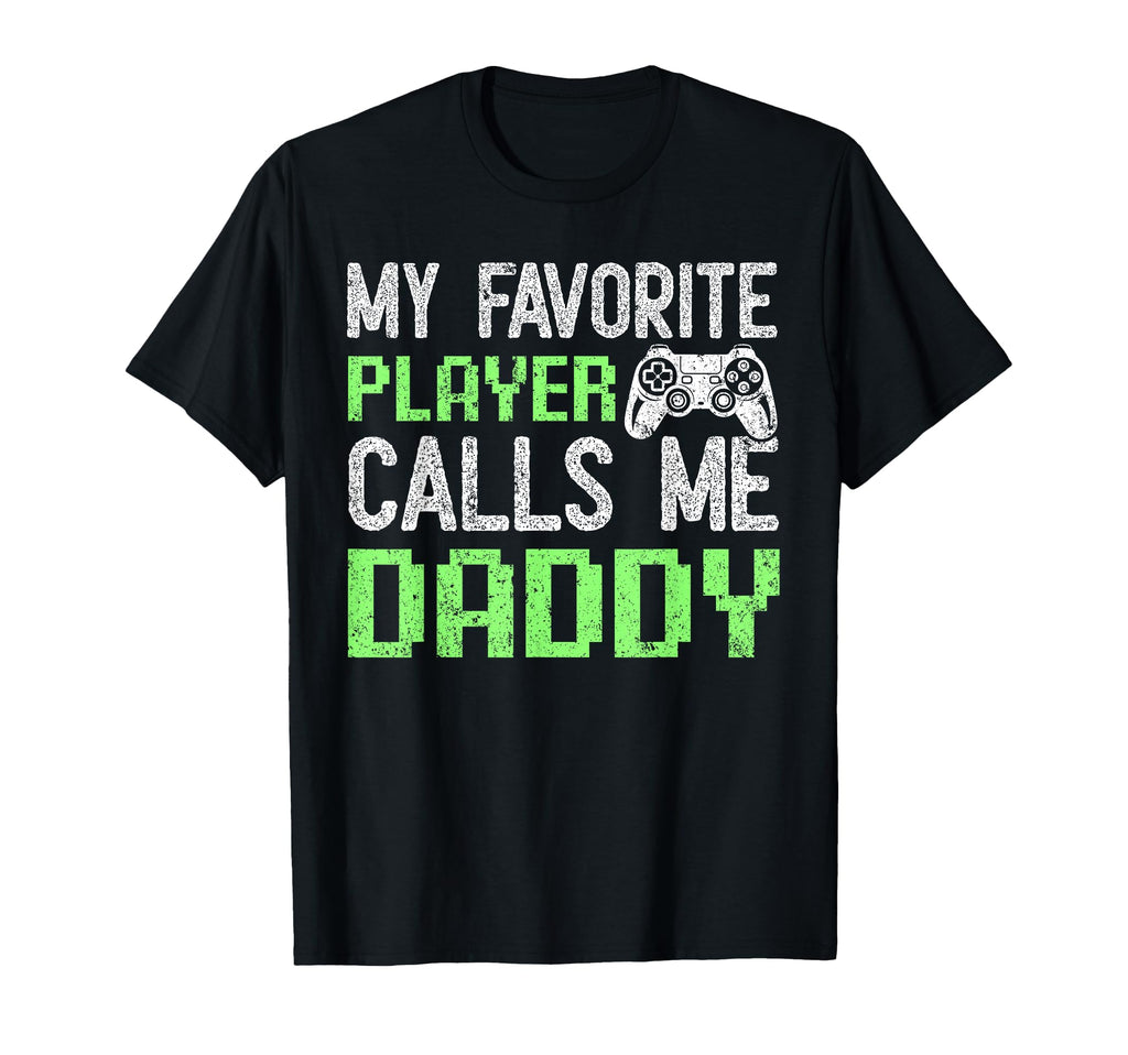 Gamer Dad Fathers Day My Favorite T-Shirt - Unique Graphic Men Women - T-Shirt, Sweatshirt, Hoodie