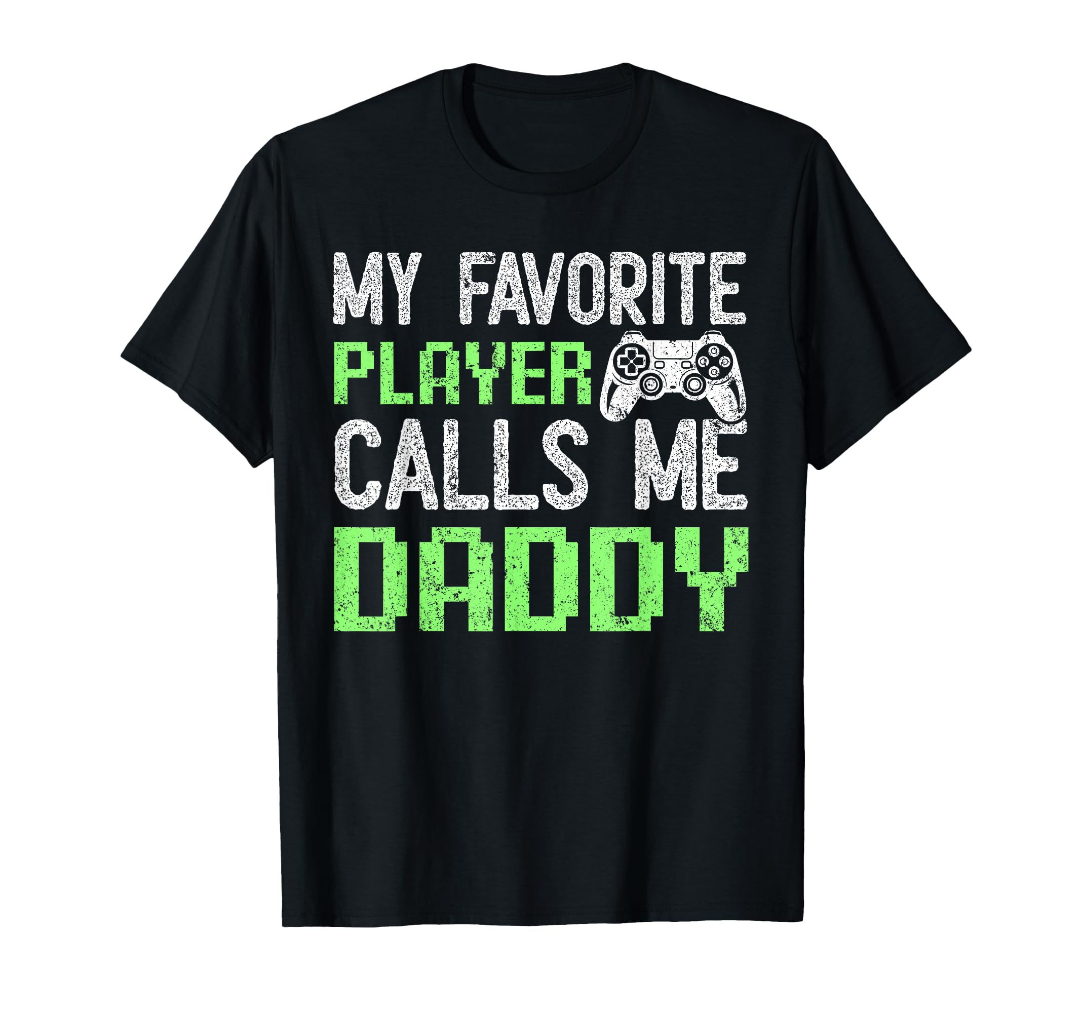 Gamer Dad Fathers Day My Favorite T-Shirt - Unique Graphic Men Women - T-Shirt, Sweatshirt, Hoodie
