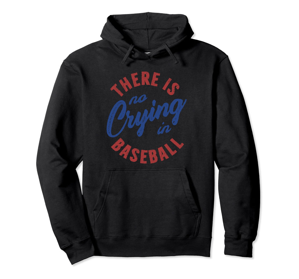 There Is No Crying Baseball Funny Mom Hoodie - Streetwear Style Men Women - T-Shirt, Sweatshirt, Hoodie