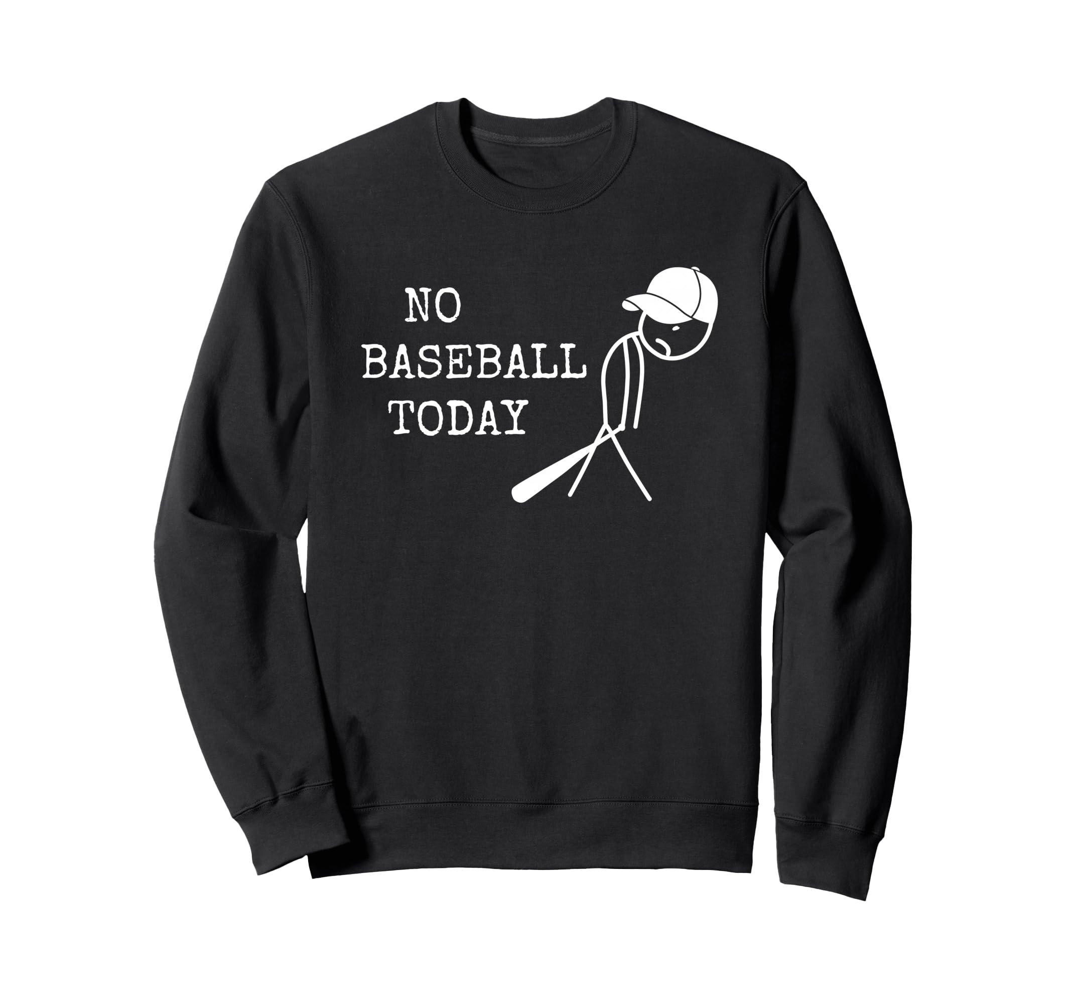 No Baseball Today Baseball Player Sweatshirt - Streetwear Style for Adults - T-Shirt, Sweatshirt, Hoodie