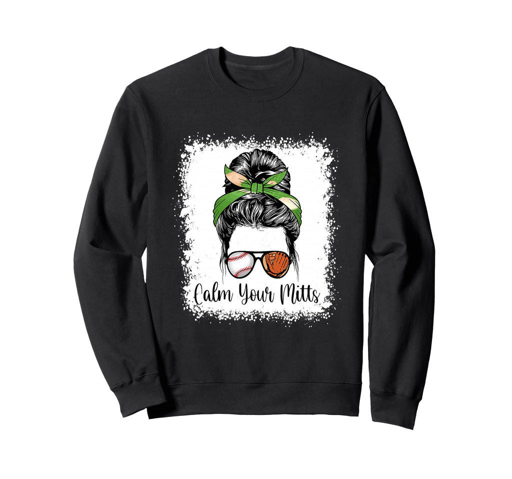 Funny Calm Your Mitts Baseball Sweatshirt - Streetwear Style for Adults - T-Shirt, Sweatshirt, Hoodie