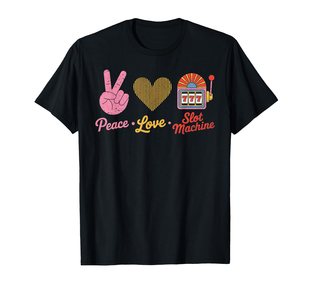 Peace Love Slot Machine 777 Casino T-Shirt - Trendy Graphic Men Women - T-Shirt, Sweatshirt, Hoodie