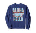 Aloha Howdy Hello Cowgirl Boho Sweatshirt - Trendy Graphic for Adults - T-Shirt, Sweatshirt, Hoodie