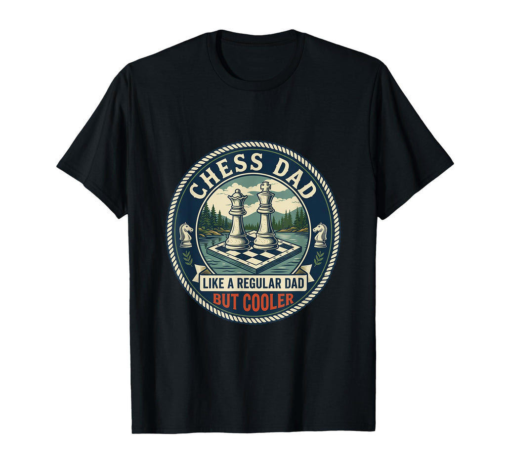 Funny Chess Dad Chess Player T-Shirt - Casual Everyday Wear for Adults - T-Shirt, Sweatshirt, Hoodie