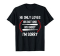 He Only Loves His Bat And Daddy Funny T-Shirt - Unique Graphic Men Women - T-Shirt, Sweatshirt, Hoodie