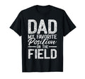 Dad Baseball Dad My Favorite Position T-Shirt - Novelty Apparel Unisex - T-Shirt, Sweatshirt, Hoodie