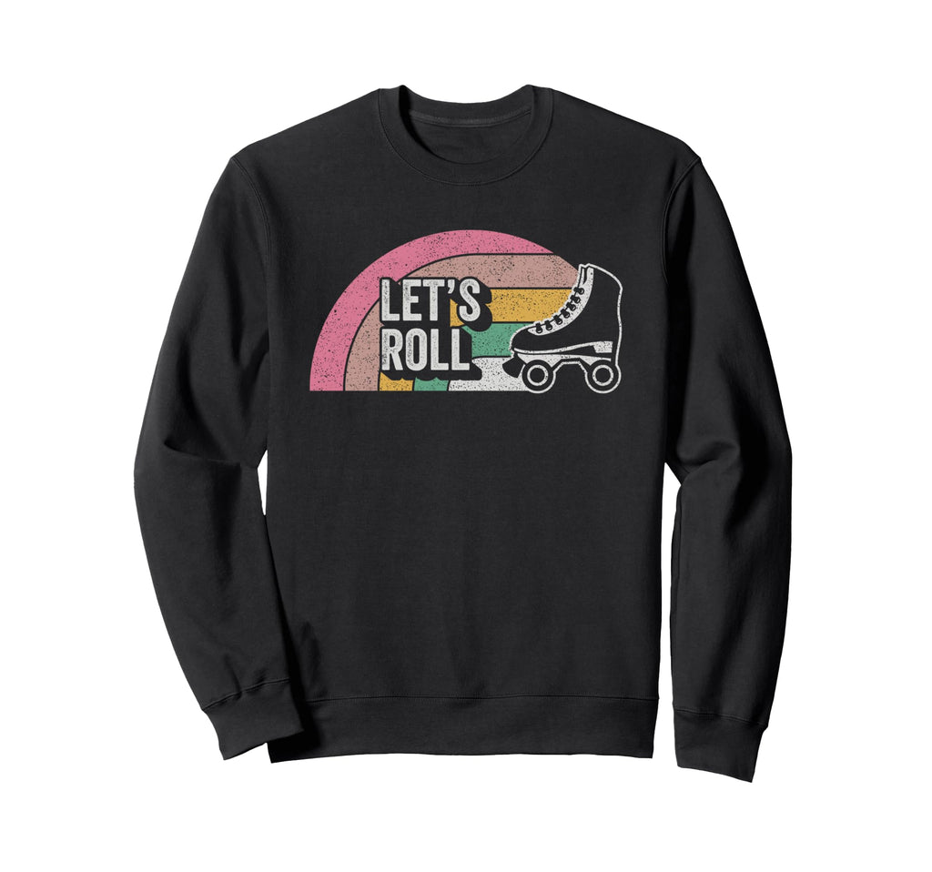 Lets Roll Funny Roller Skate Sweatshirt - Unique Graphic Unisex - T-Shirt, Sweatshirt, Hoodie