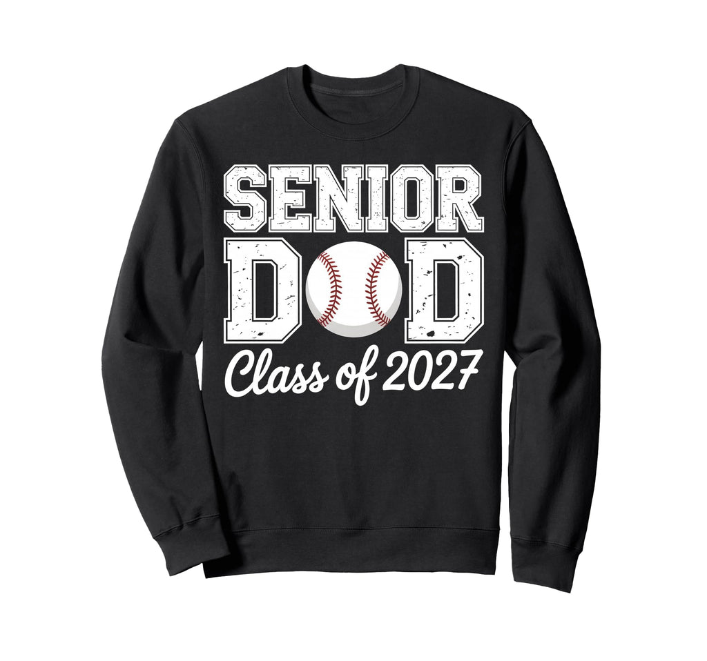 Class 2027 Baseball Dad Senior Sweatshirt - Aesthetic Graphic Men Women - T-Shirt, Sweatshirt, Hoodie