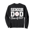 Class 2027 Baseball Dad Senior Sweatshirt - Aesthetic Graphic Men Women - T-Shirt, Sweatshirt, Hoodie