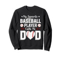 My Favorite Baseball Player Calls Me Sweatshirt - Unique Graphic Men Women - T-Shirt, Sweatshirt, Hoodie