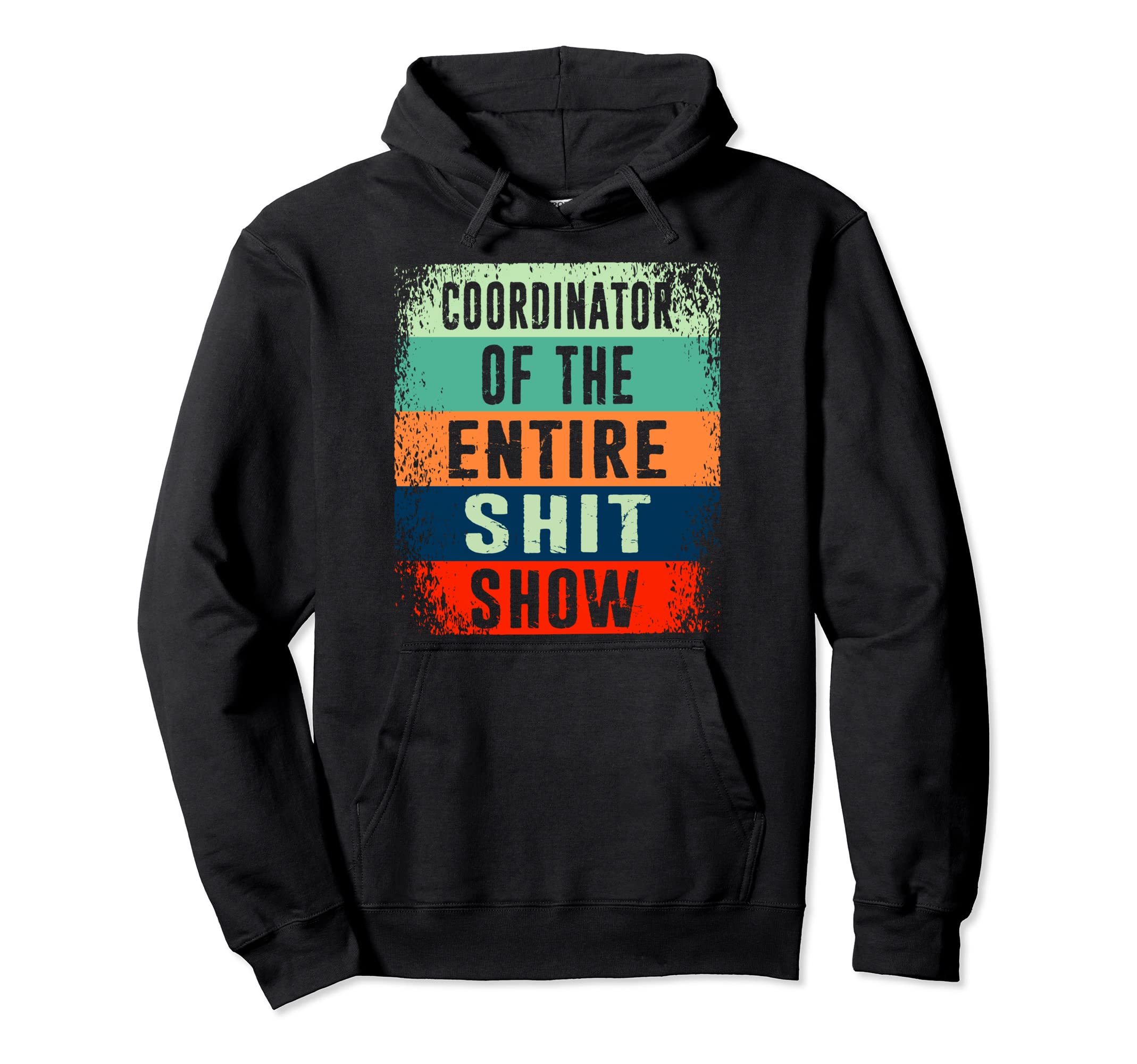 Coordinator Entire Shit Show Distressed Hoodie - Trendy Graphic for Adults - T-Shirt, Sweatshirt, Hoodie