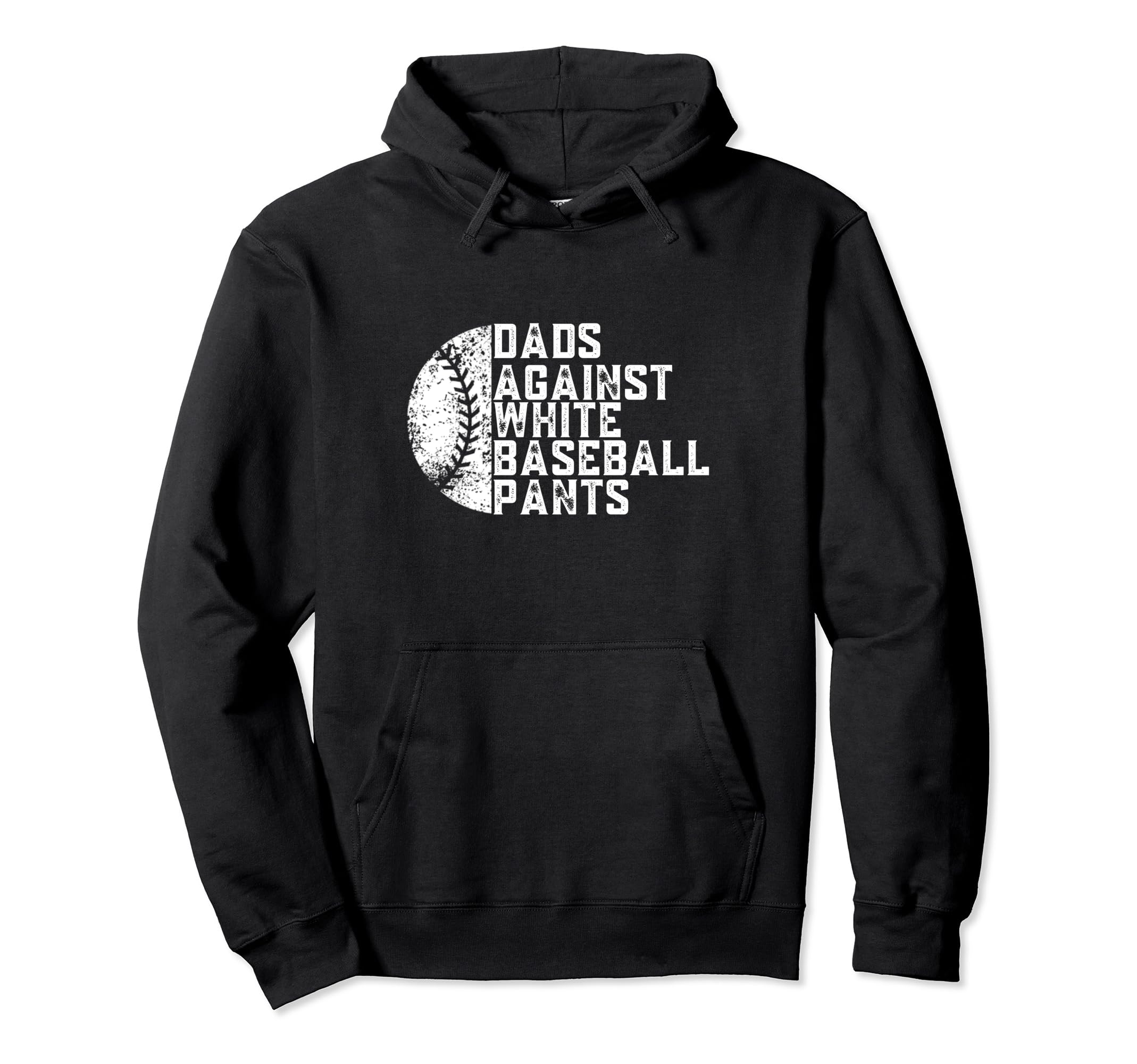 Dads Against White Baseball Pants Funny Hoodie - Trendy Graphic Unisex - T-Shirt, Sweatshirt, Hoodie