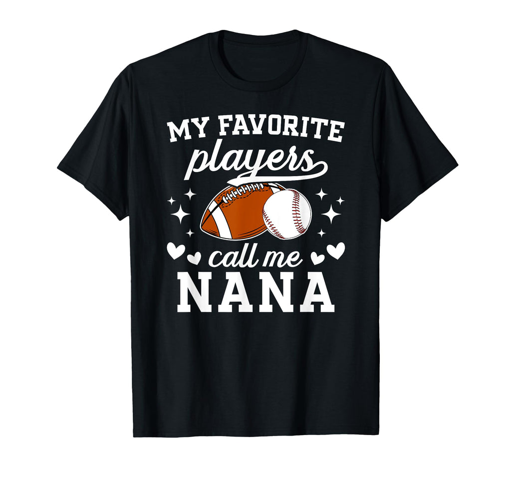 My Favorite Players Call Me Nana T-Shirt - Novelty Apparel for Adults - T-Shirt, Sweatshirt, Hoodie