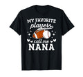 My Favorite Players Call Me Nana T-Shirt - Novelty Apparel for Adults - T-Shirt, Sweatshirt, Hoodie