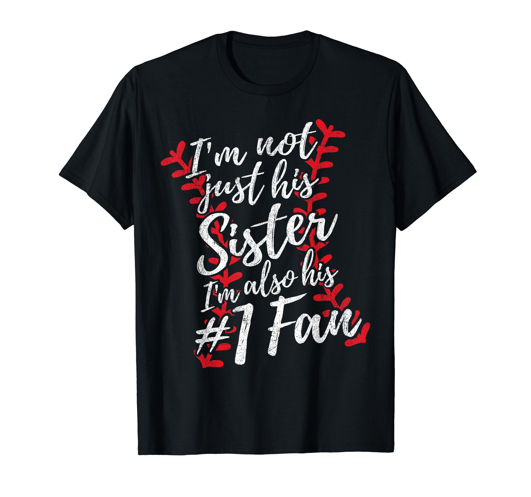 Im Not Just His Sister Im His Number One T-Shirt - Custom Art Print Unisex - T-Shirt, Sweatshirt, Hoodie