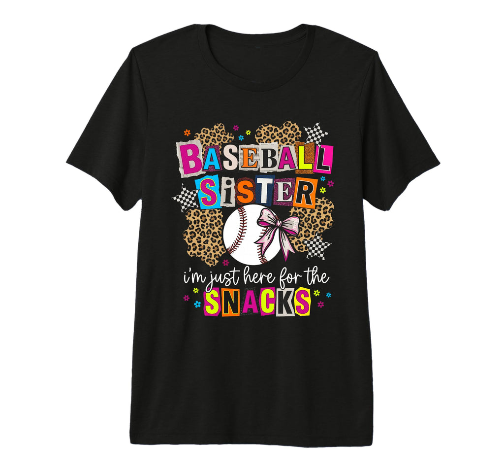 Baseball Sister Im Just Here Snacks Funny T-Shirt - Graphic Print Unisex - T-Shirt, Sweatshirt, Hoodie