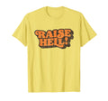 Raise Hell Funny Seventies Vibe T-Shirt - Unique Graphic Men Women - T-Shirt, Sweatshirt, Hoodie