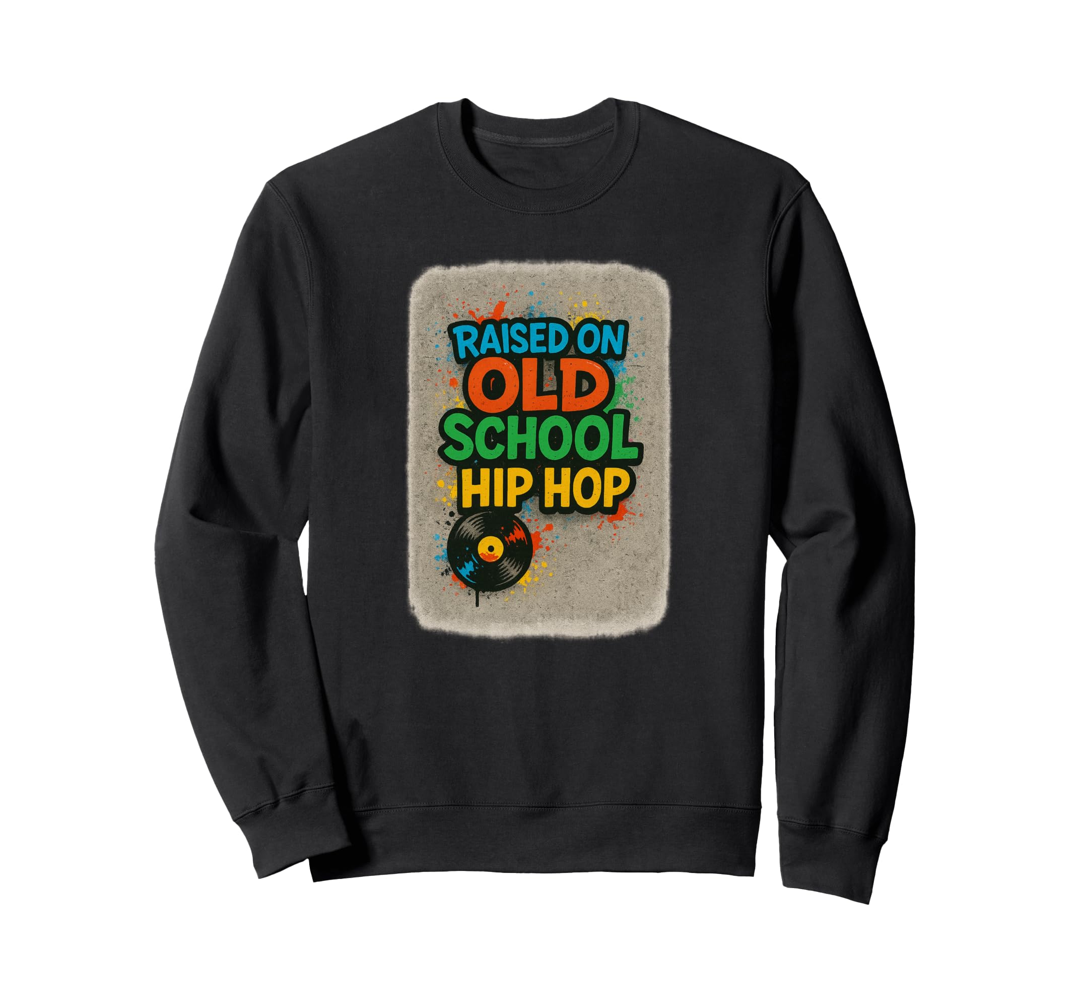 Raised Old School Hip Hop Rap Sweatshirt - Casual Everyday Wear Men Women - T-Shirt, Sweatshirt, Hoodie