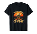 Shouldve Been Cowboy Cowboy T-Shirt - Fun Novelty Design for Adults - T-Shirt, Sweatshirt, Hoodie