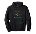 Stay Wild Moon Child Celestial Moon Hoodie - Graphic Print for Adults - T-Shirt, Sweatshirt, Hoodie