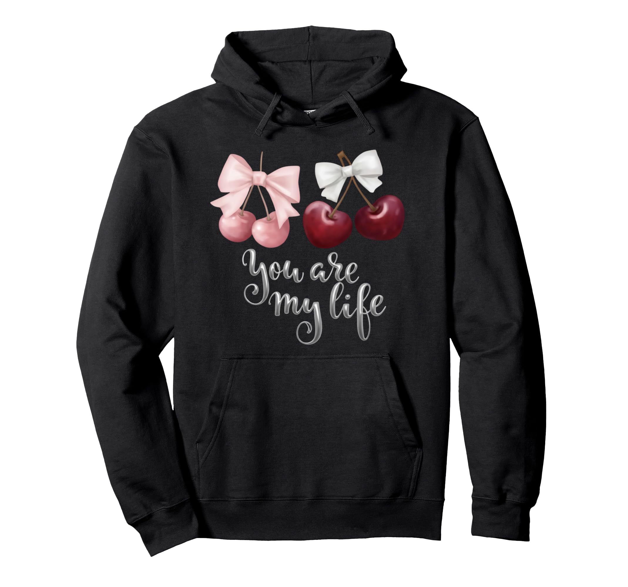 Cherry Bow You Are My Life Valentines Hoodie - Trendy Graphic for Adults - T-Shirt, Sweatshirt, Hoodie
