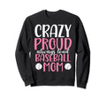 Crazy Proud Always Loud Baseball Sweatshirt - Aesthetic Graphic for Adults - T-Shirt, Sweatshirt, Hoodie
