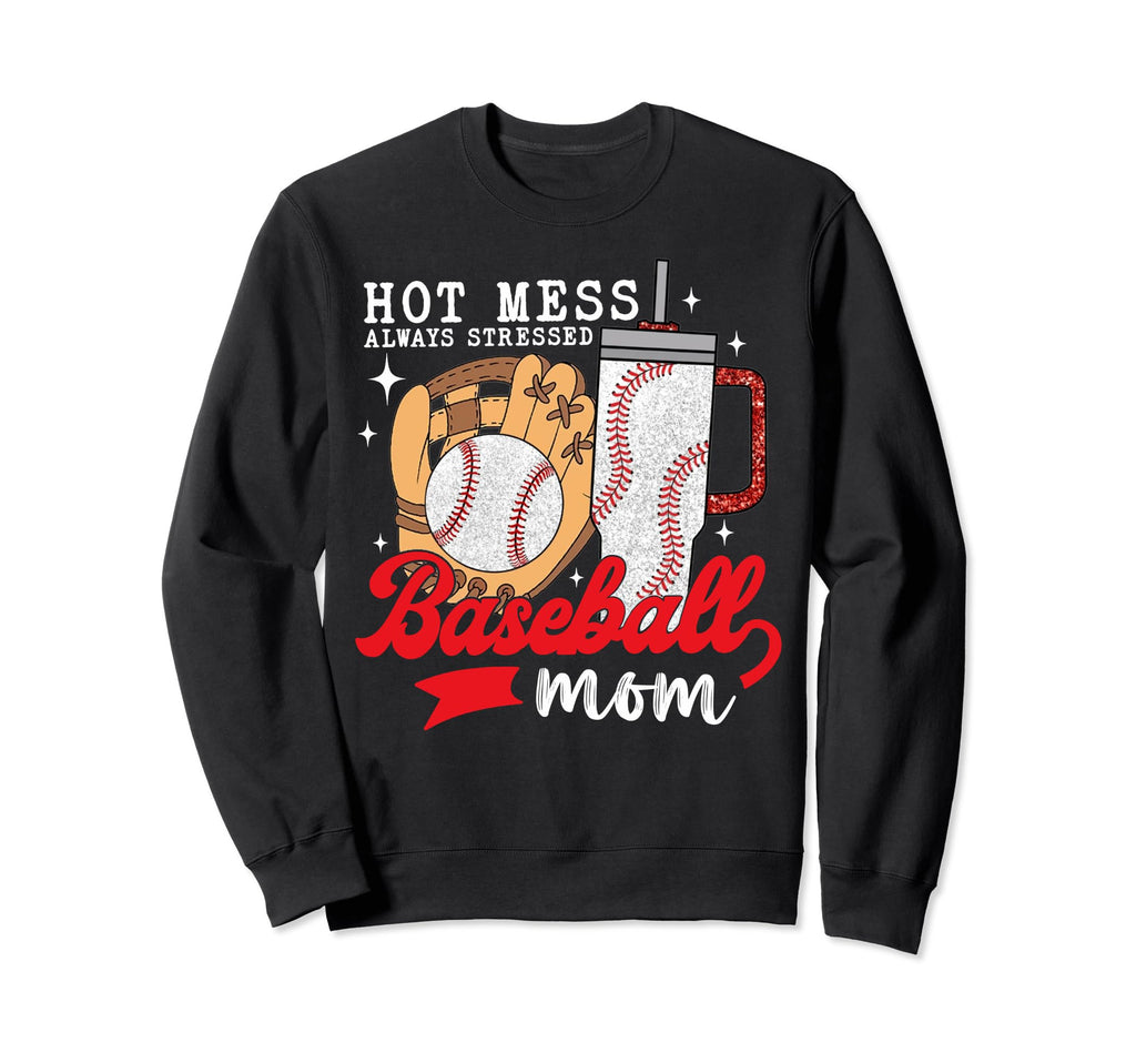 Hot Mess Always Stressed Baseball Mom T-Shirt - Novelty Apparel for Adults - T-Shirt, Sweatshirt, Hoodie