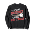 Thats My Daughter Out There Baseball Sweatshirt - Trendy Graphic Unisex - T-Shirt, Sweatshirt, Hoodie
