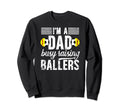 Im Dad Busy Raising Ballers Soccer Sweatshirt - Streetwear Style Unisex - T-Shirt, Sweatshirt, Hoodie