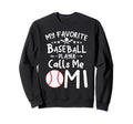 My Favorite Baseball Player Calls Me Sweatshirt - Trendy Graphic Men Women - T-Shirt, Sweatshirt, Hoodie