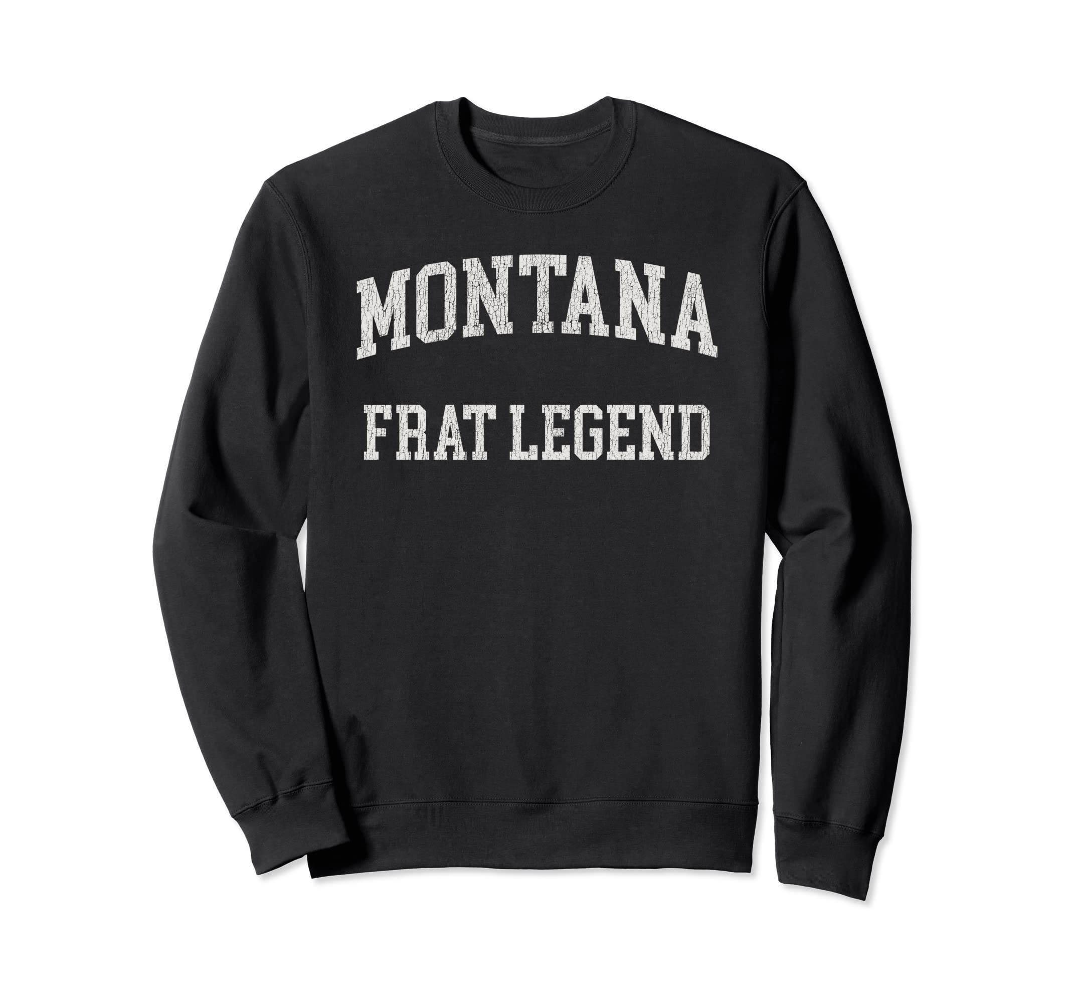 Montana Frat Legend Funny Distressed Sweatshirt - Aesthetic Graphic Unisex - T-Shirt, Sweatshirt, Hoodie