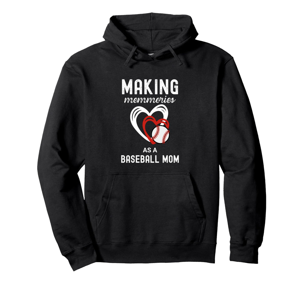 Baseball Mom Life Making Memories As Hoodie - Novelty Apparel Unisex - T-Shirt, Sweatshirt, Hoodie