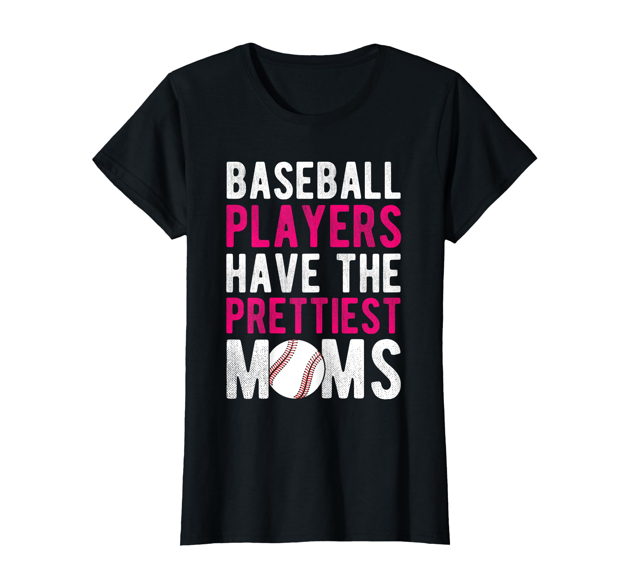 Baseball Players Have Prettiest Moms T-Shirt - Novelty Apparel Men Women - T-Shirt, Sweatshirt, Hoodie
