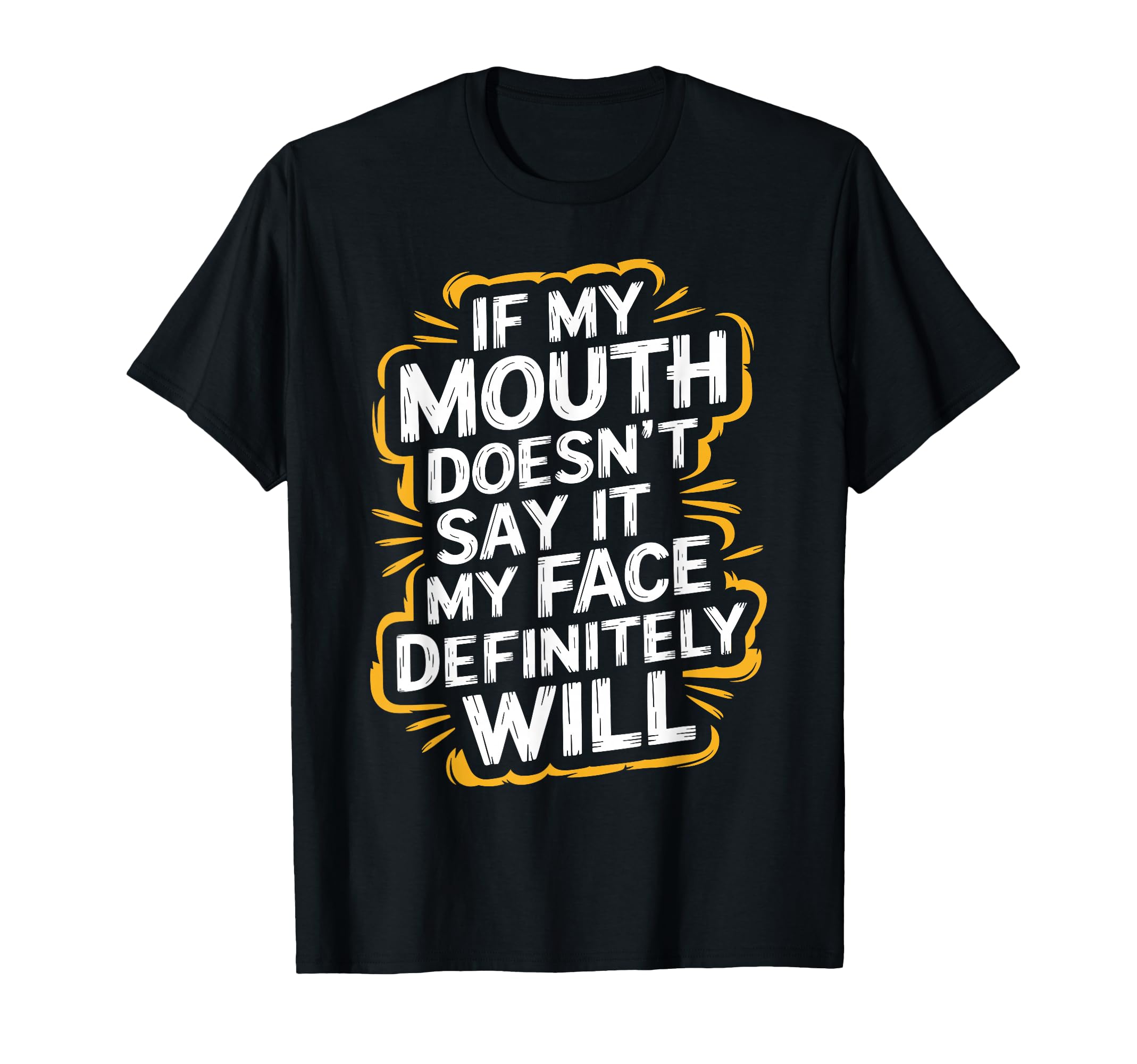 Sarcastic If My Mouth Doesnt Say It My T-Shirt - Unique Graphic Men Women - T-Shirt, Sweatshirt, Hoodie