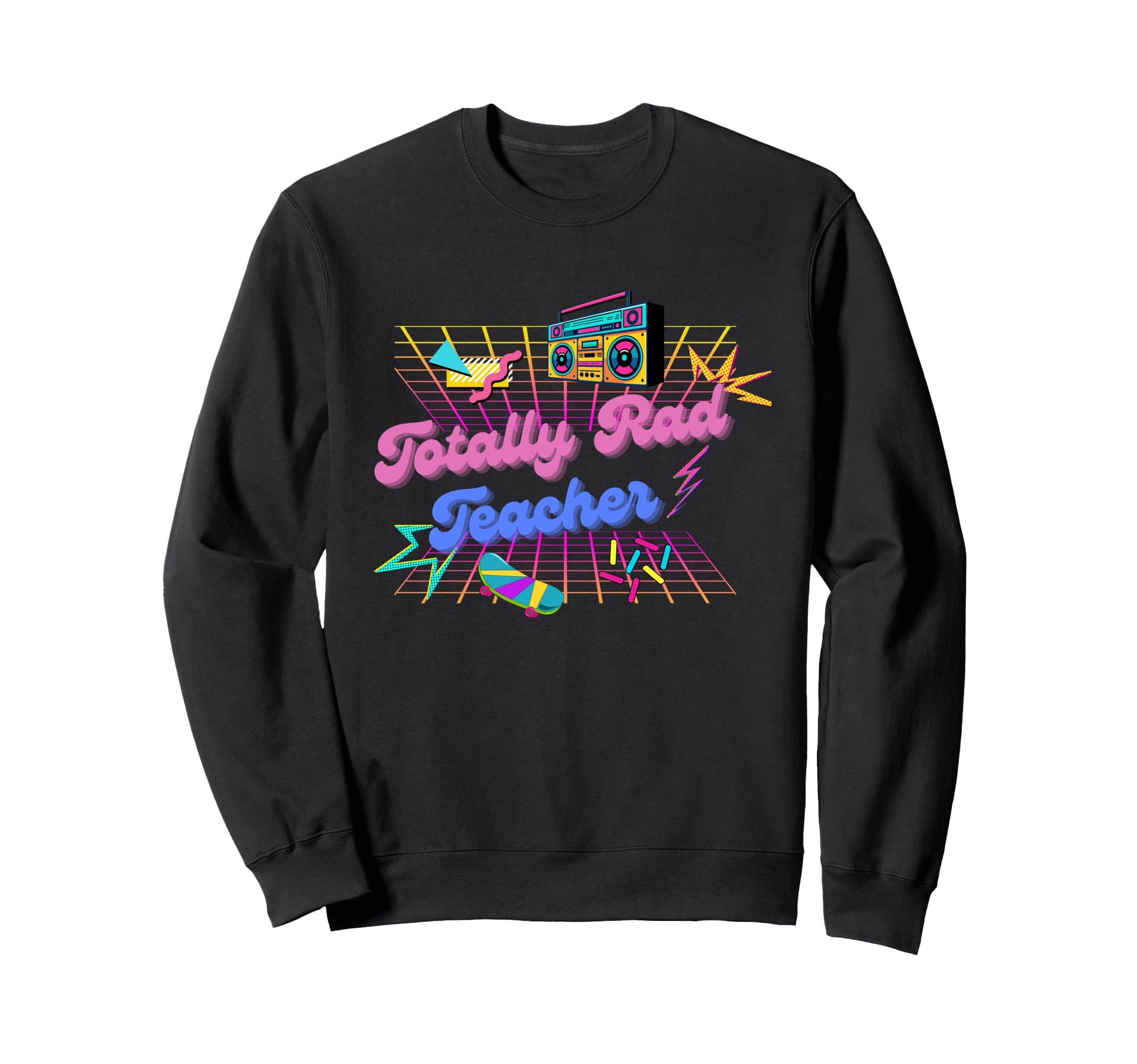 Totally Rad Teacher 80S Neon Gift Sweatshirt - Streetwear Style for Adults - T-Shirt, Sweatshirt, Hoodie