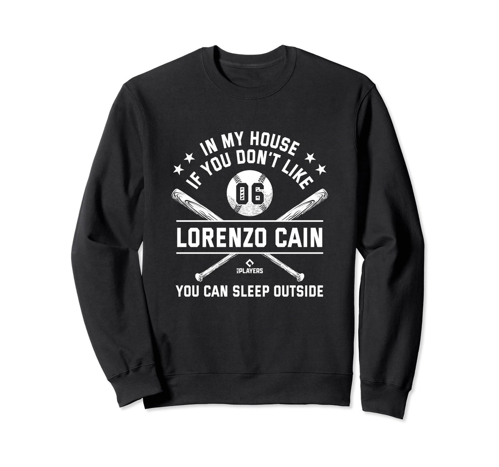 My House Funny Lorenzo Cain Sweatshirt - Aesthetic Graphic Unisex - T-Shirt, Sweatshirt, Hoodie