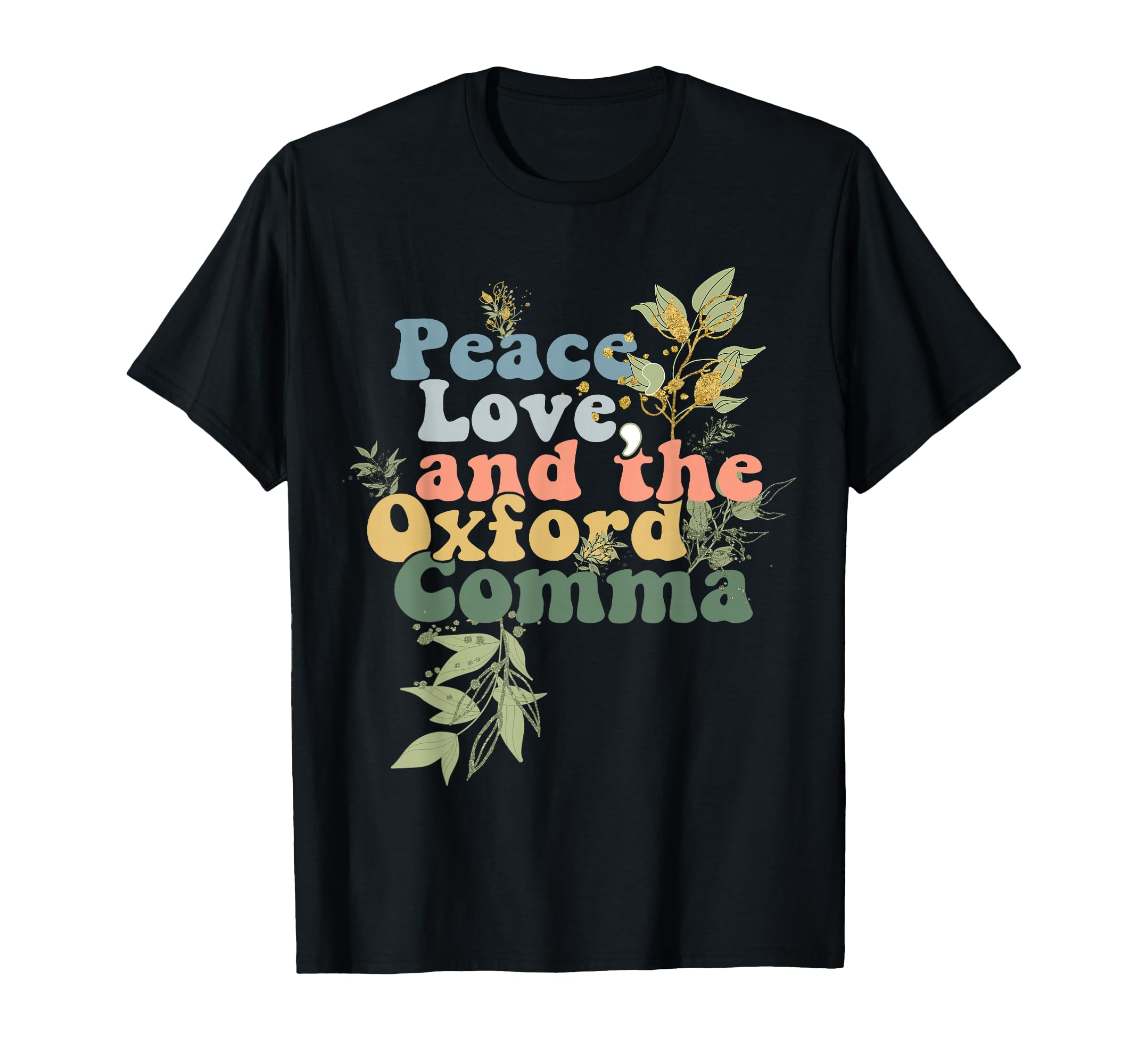 Funny Oxford Comma Peace Love And T-Shirt - Fun Novelty Design Men Women - T-Shirt, Sweatshirt, Hoodie