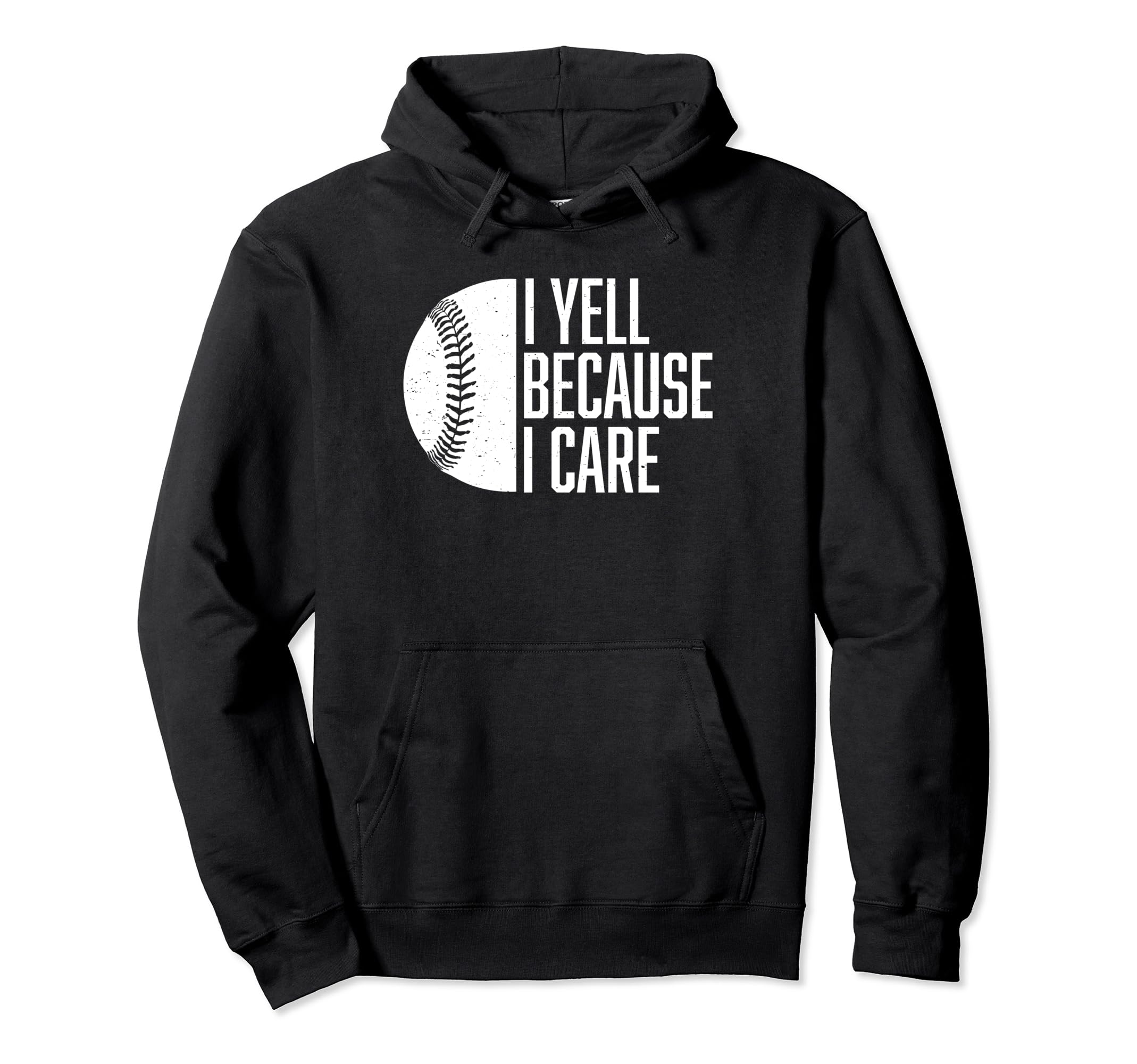 Funny Baseball Fan I Yell Because I Hoodie - Fun Novelty Design for Adults - T-Shirt, Sweatshirt, Hoodie