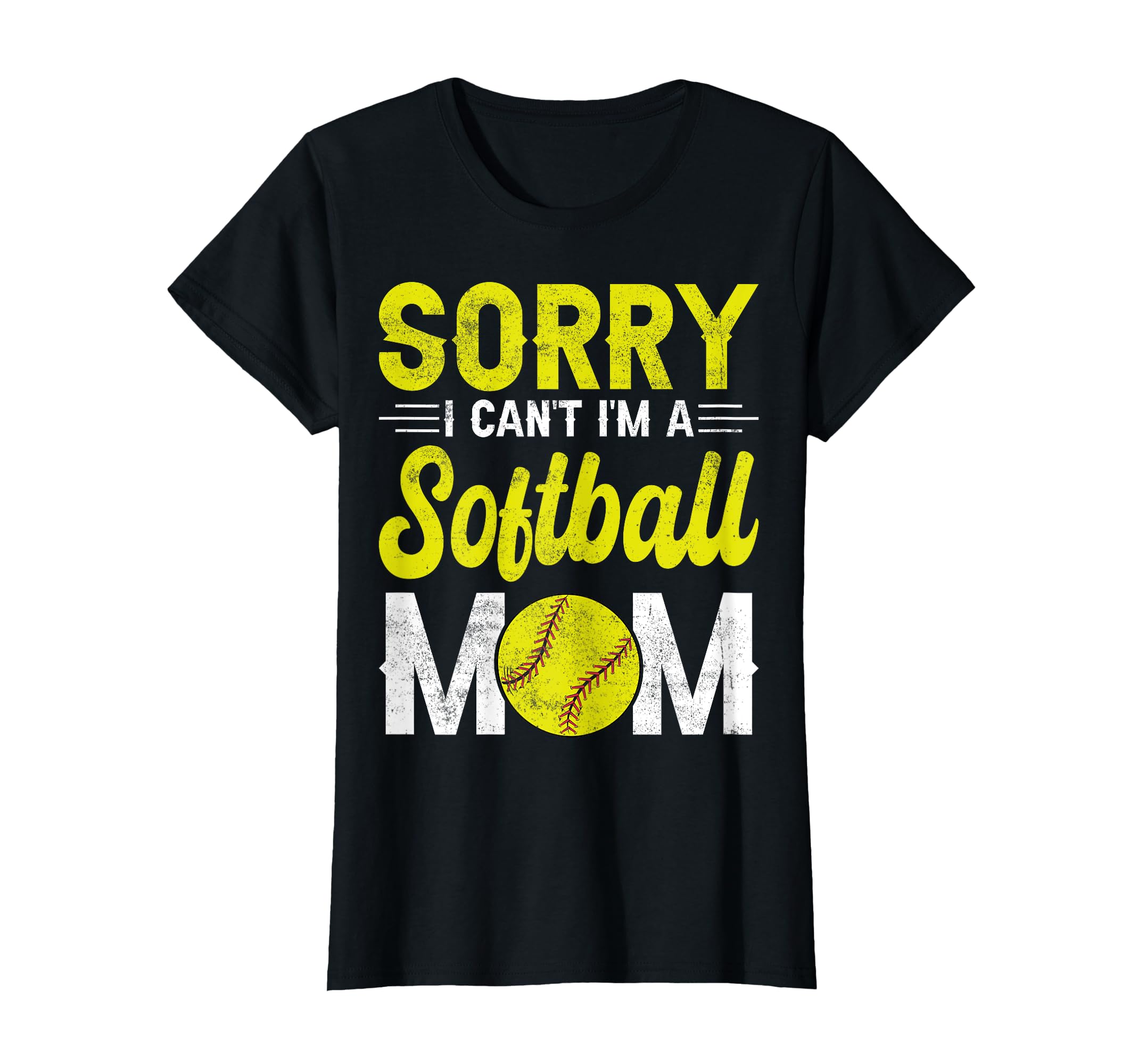 Sorry I Cant Im Softball Mom Softball T-Shirt - Streetwear Style Unisex - T-Shirt, Sweatshirt, Hoodie
