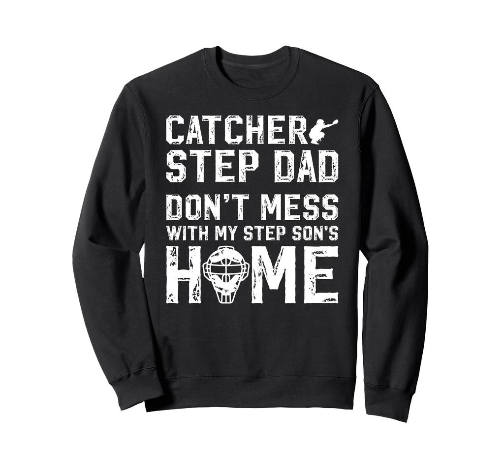 Baseball Catcher Step Dad Funny Sweatshirt - Trendy Graphic Unisex - T-Shirt, Sweatshirt, Hoodie