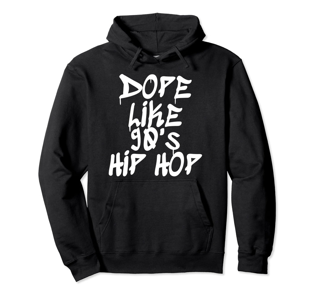 Dope Like 90S Hip Hop Hip Hop Lover Hoodie - Fun Novelty Design Men Women - T-Shirt, Sweatshirt, Hoodie