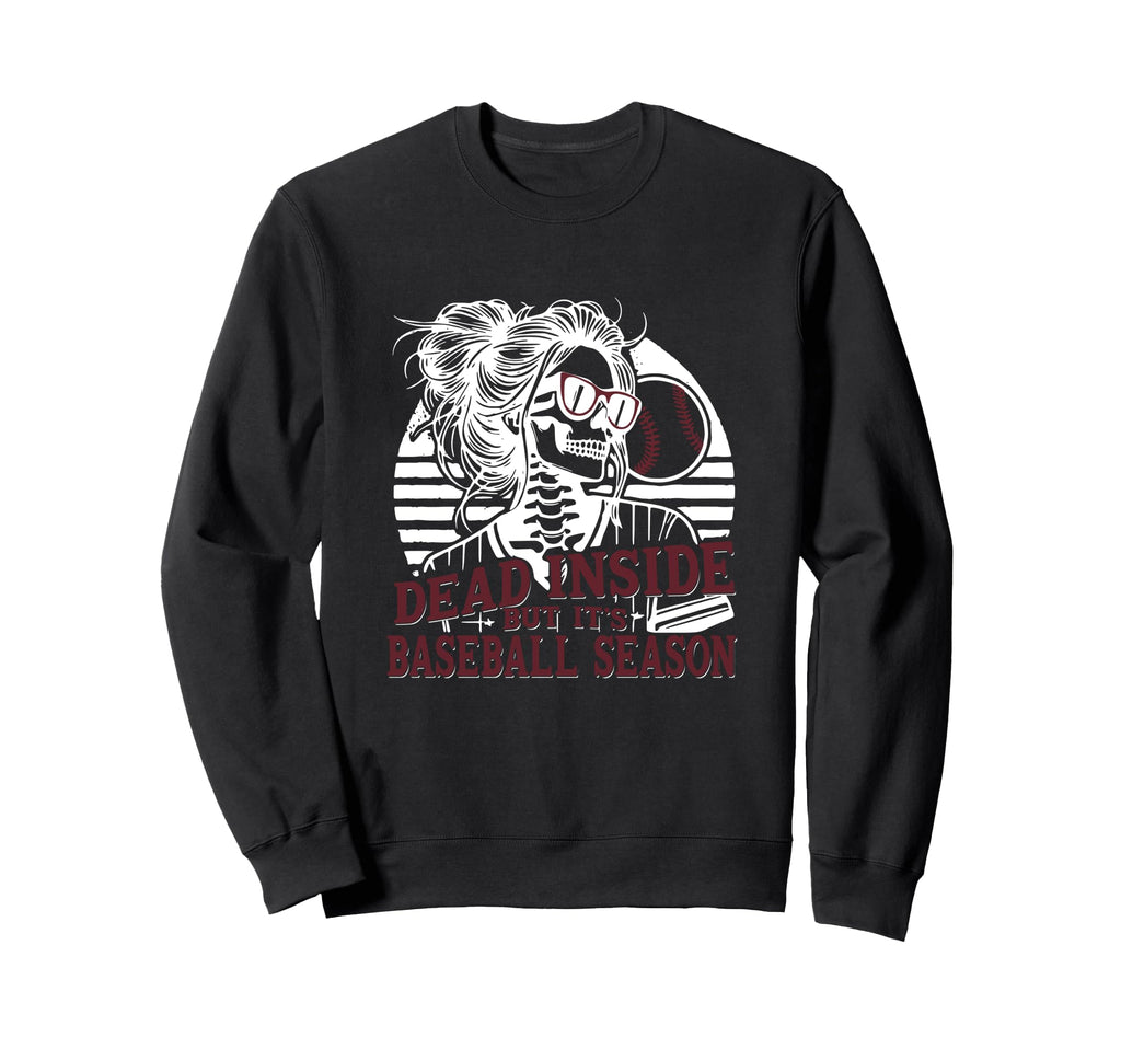 Dead Inside But Baseball Season Sweatshirt - Minimalist Print Men Women - T-Shirt, Sweatshirt, Hoodie