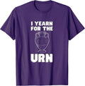 I Yearn For The Urn Funny Merch Meme Humor - Adult & Kids T-Shirts, Sweatshirts & Hoodies apparel design preview 1