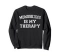 Monoskiing Is My Therapy Funny Sweatshirt - Trendy Graphic Unisex - T-Shirt, Sweatshirt, Hoodie