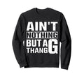 Funny 90S Old School Hip Hop G Thang Sweatshirt - Novelty Apparel Men Women - T-Shirt, Sweatshirt, Hoodie