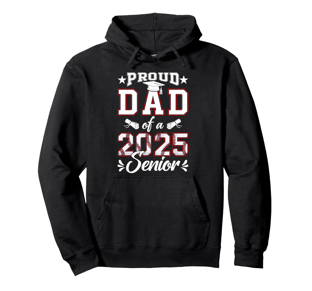 Proud Dad 2025 Senior Baseball Class Hoodie - Unique Graphic for Adults - T-Shirt, Sweatshirt, Hoodie