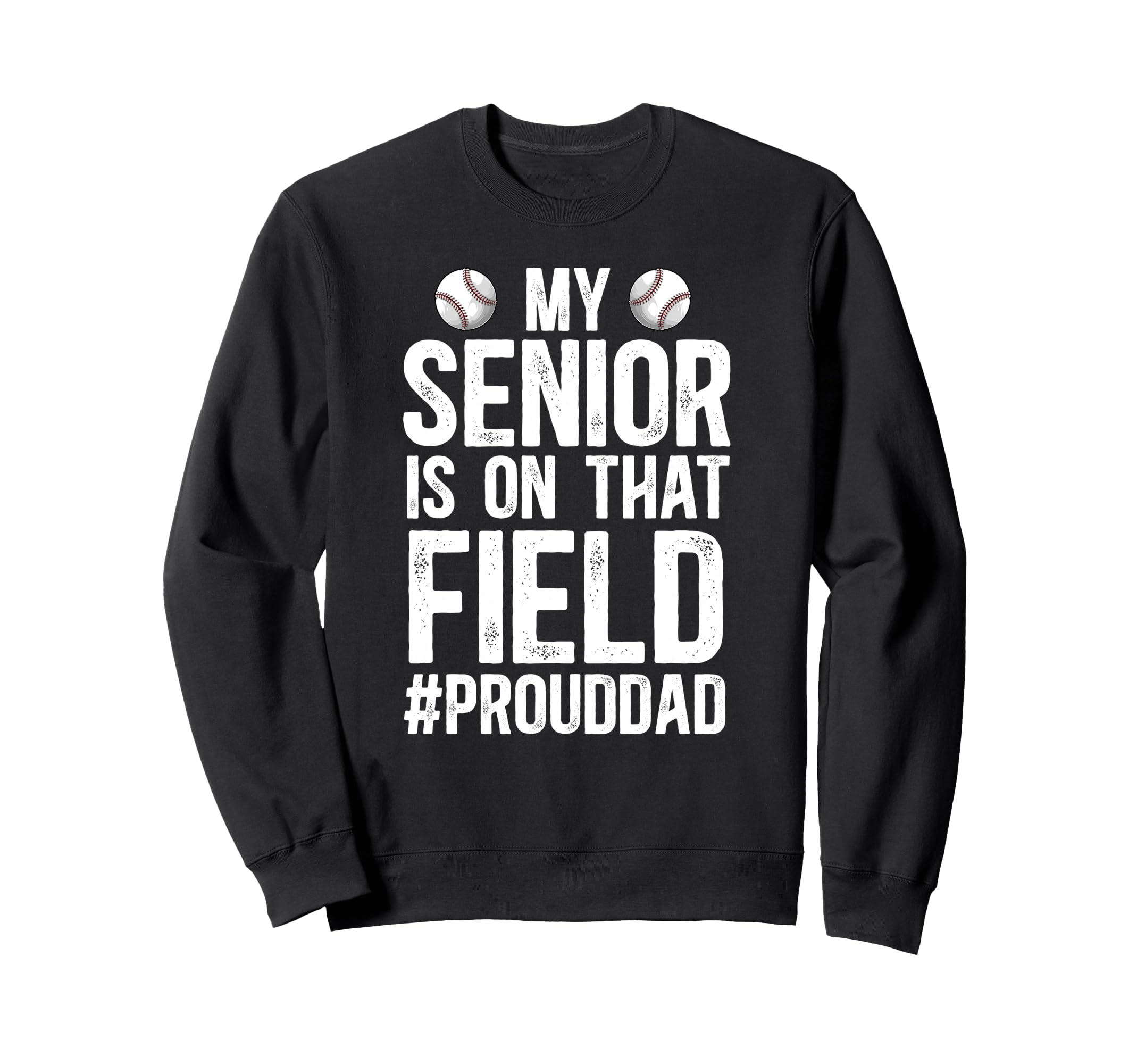 Proud Baseball Senior Dad Baseball Sweatshirt - Trendy Graphic Unisex - T-Shirt, Sweatshirt, Hoodie